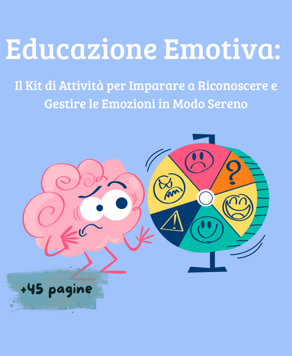 Educazione Emotiva:Il Kit di Attività per Imparare a Riconoscere e Gestire le Emozioni in Modo Sereno
